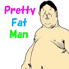 pretty fat man