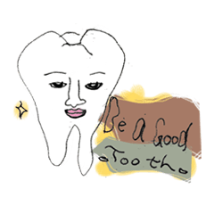 BE A GOOD TOOTH!!