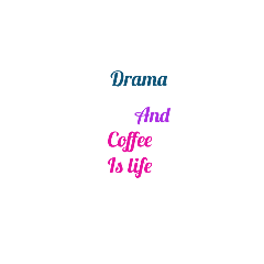 drama and coffee