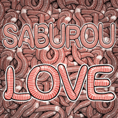 Saburou dedicated Laugh earthwormproblem