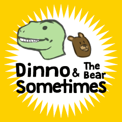 Dinno and The Bear Sometimes.