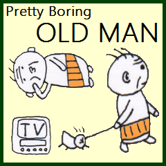 Pretty Boring OLD MAN