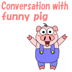 Conversation with funny pig English