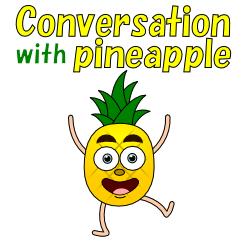 Conversation with pineapple English