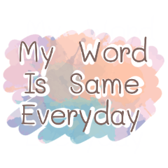 My word is same everyday by PR