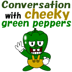 Conversation with cheeky greenpeppers