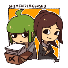 SHIMEKIRI-KUN And GENSHU-CHAN