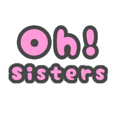 Oh!sisters.