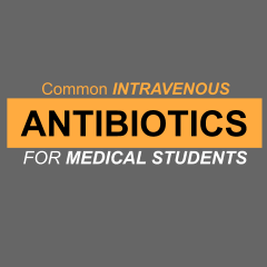 Common IV ATBs for Medical students