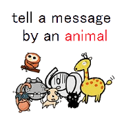 tell a message by an animal for us