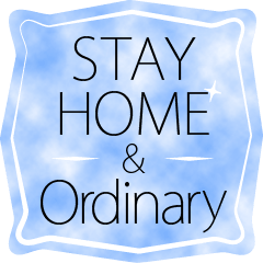 STAY HOME & Ordinary