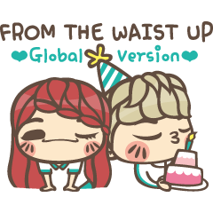 FROM THE WAIST UP (Global Version)
