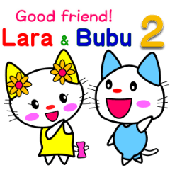 Good friend! Lara & Bubu2[English]