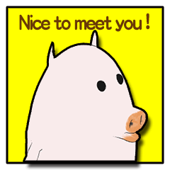 Nice to meet you!  I'm pig.