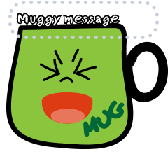 MUGGY MESSAGE