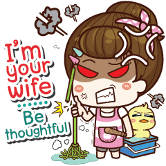 I'm your wife Be thoughtful