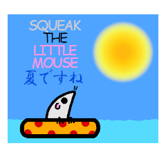 Squeak the Little Mouse SUMMER(Hon ver.)