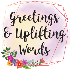 Greetings & Uplifting Words