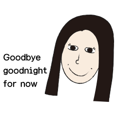 Goodbye good night for now.