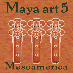 マヤ・アート（Maya ART）5
