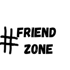 The Friend zone