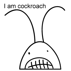 I am cockroach