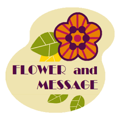 FLOWER and MESSAGE