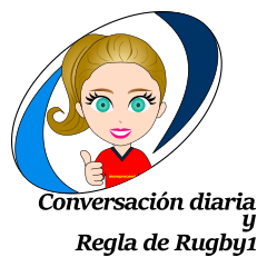 Daily talk and Rugby Rule 1(spanish)