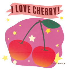 I Love Cherry! Mmm! Yummy