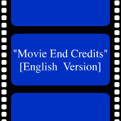 Movie End Credits Style [English Ver.]