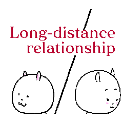 We are in a long distance relationship