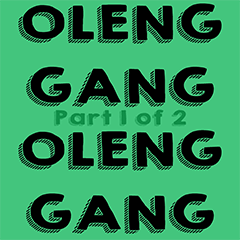 Oleng Gang Part 1 of 2