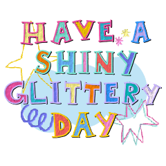 have a shiny glittery day