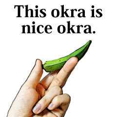 This okra is good okra.