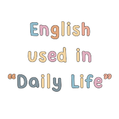 English used in Daily Life.