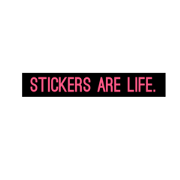 Stickers are LIFE..