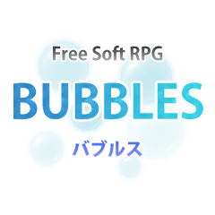 Free Soft RPG - BUBBLES -