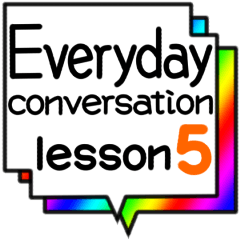 Everyday conversation lesson5