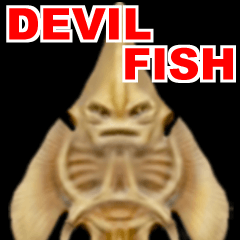 DEVIL FISH (Peixe do diabo）