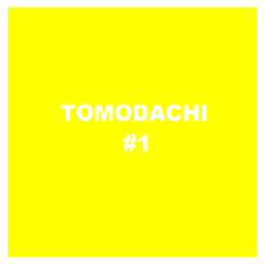 TOMODACHI #1