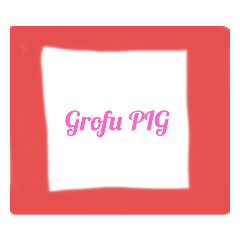 Grofu PIG(English VERSION)