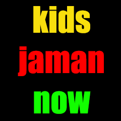 KIDS JAMAN NOW SLANGS