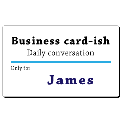 Business card-ish, only for [James]