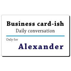 Business card-ish, only for [Alexander]