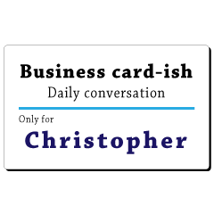 Business card-ish,only for [Christopher]