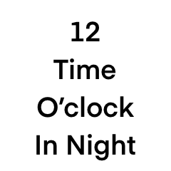12 Time In Night