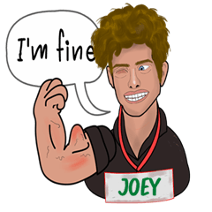 Joey - I'm fine