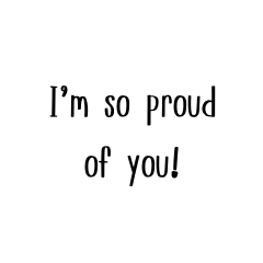 I'm so proud of you.