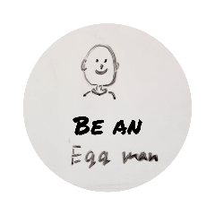 be an egg man