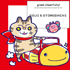 Cheerful greetings. Koji and friends